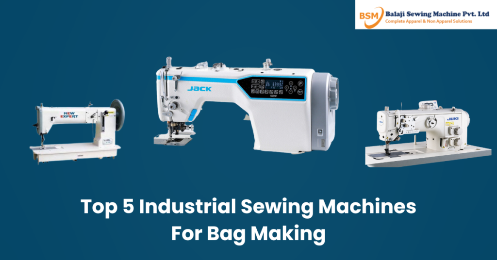 Top 5 Industrial Sewing Machines For Bag Making