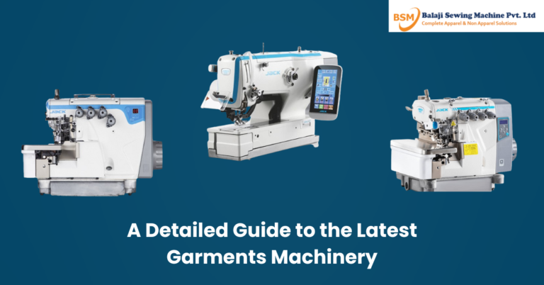 A Detailed Guide to the Latest Garments Machinery